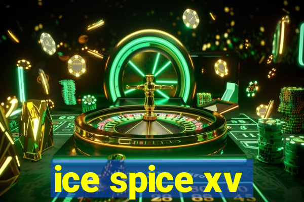 ice spice xv